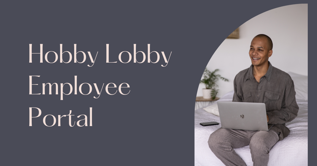 Hobby Lobby Employee Portal Login find official portal 2023